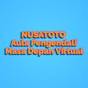 NUSATOTO Aula Pengendali Masa Depan Virtual