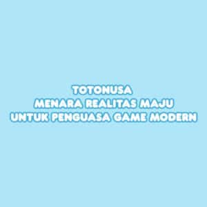 TOTONUSA Menara Realitas Maju untuk Penguasa Game Modern